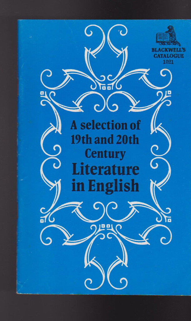 Blackwell's Catalogue 1021 Selection of 19th & 20th C Literature in English