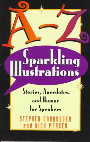 A-Z Sparkling Illustrations: Stories, Anecdotes, and Humor for Speakers