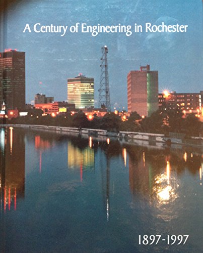 A Century of Engineering in Rochester 1897 - 1997