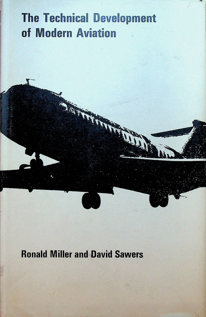 The Technical Development of Modern Aviation by Ronald Miller and David Sawers
