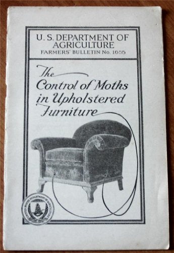 The Control of Moths in Upholstered Furniture (U. S. Department of Agriculture Farmers' Bulletin No. 1655)