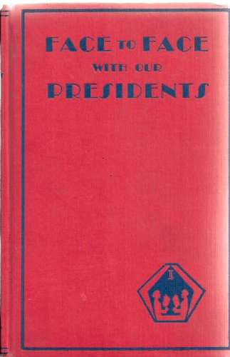 Face to Face with Our Presidents, Complete Script of Radio Program over the National Broadcasting Company and Associated Stations
