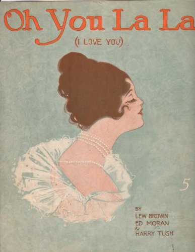 Sheet Music Oh You La La by Lew Brown Ed Moran & Harry Tush 1918
