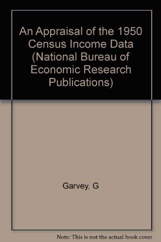 An Appraisal of the 1950 Census Income Data, Volume 23: Studies in Income and Wealth (National Bureau of Economic Research Publications, 18)