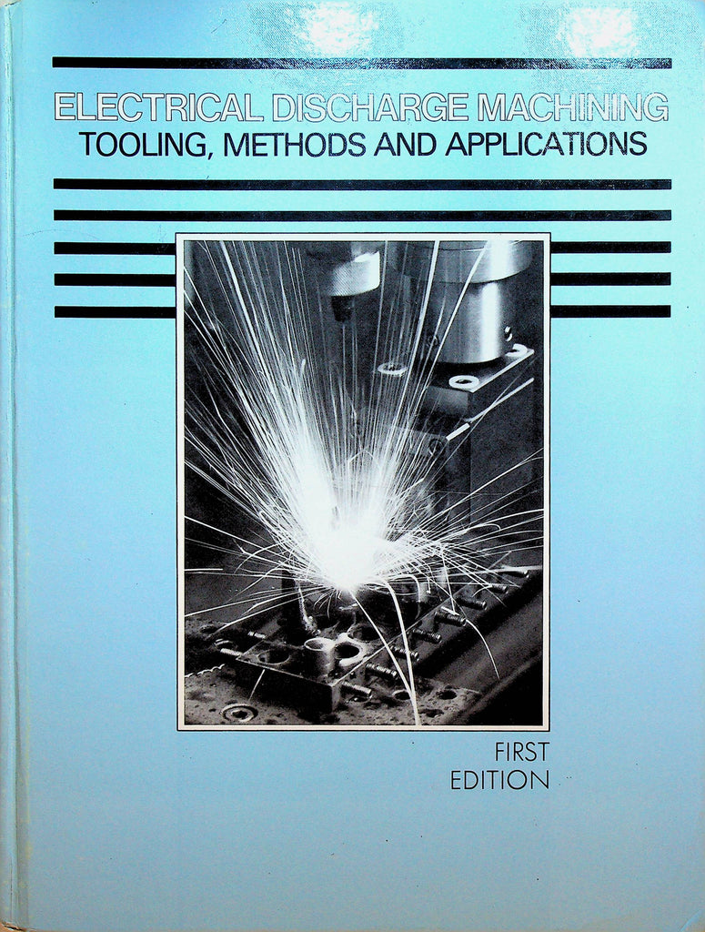 Electrical Discharge Machining Tooling Methods and Applications