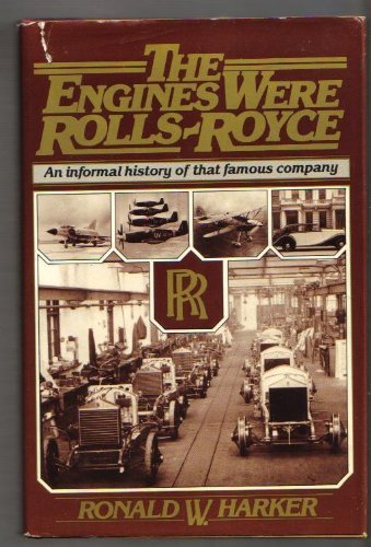 The Engines Were Rolls-Royce: An Informal History of That Famous Company