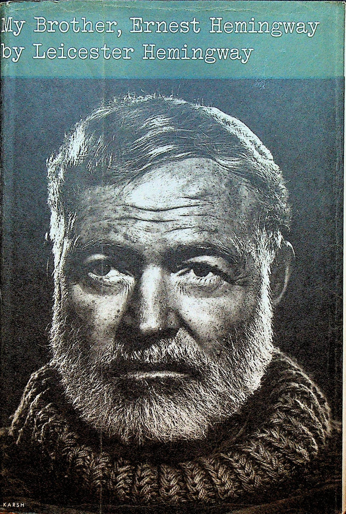 My Brother Ernest Hemingway by Leicester Hemingway
