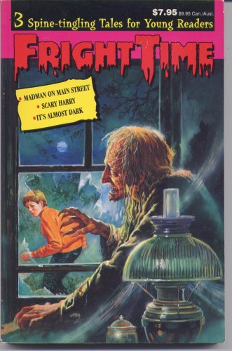 FRIGHT TIME: MADMAN ON MAIN STREET; SCARY HARRY; IT'S ALMOST DARK