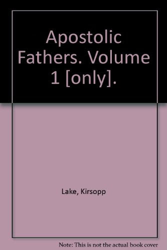 Apostolic Fathers. Volume 1 [only].