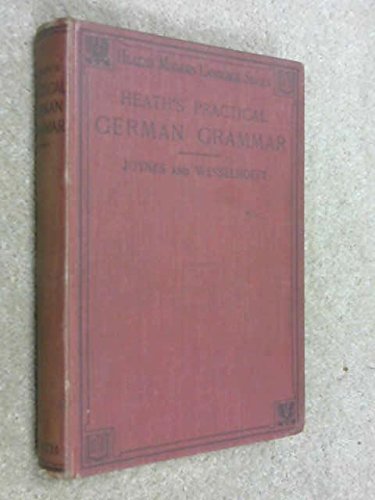 PRACTICAL GERMAN GRAMMAR; A GERMAN GRAMMAR IN PROGRESSIVE LESSONS [HEATH'S MODERN LANGUAGE SERIES]