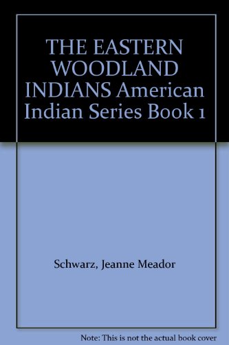 THE EASTERN WOODLAND INDIANS American Indian Series Book 1