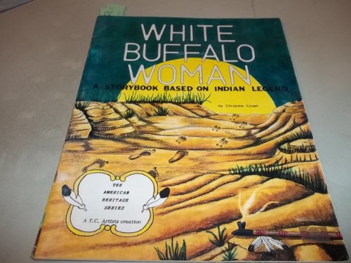 White Buffalo Woman: An Indian Legend (American Heritage Series)