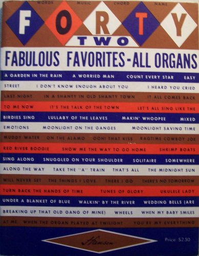 FORTY TWO Fabulous Favorites-All Organs, Words/Music/Chord/Name (including Count Every Star, Easy Street, Makin' Whoppee, Muddy Water, Turn Back the Hands of Time, When my Baby Smiles at Me, F4M262)