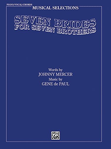 Seven Brides for Seven Brothers: Vocal Selections (Musical Selections) by Gene De Paul (1999-07-01)