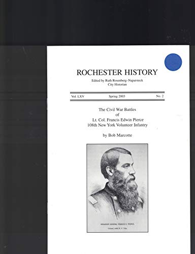 Rochester History Spring 2003 The Civil War Battles of Lt Col Francis Edwin Pierce