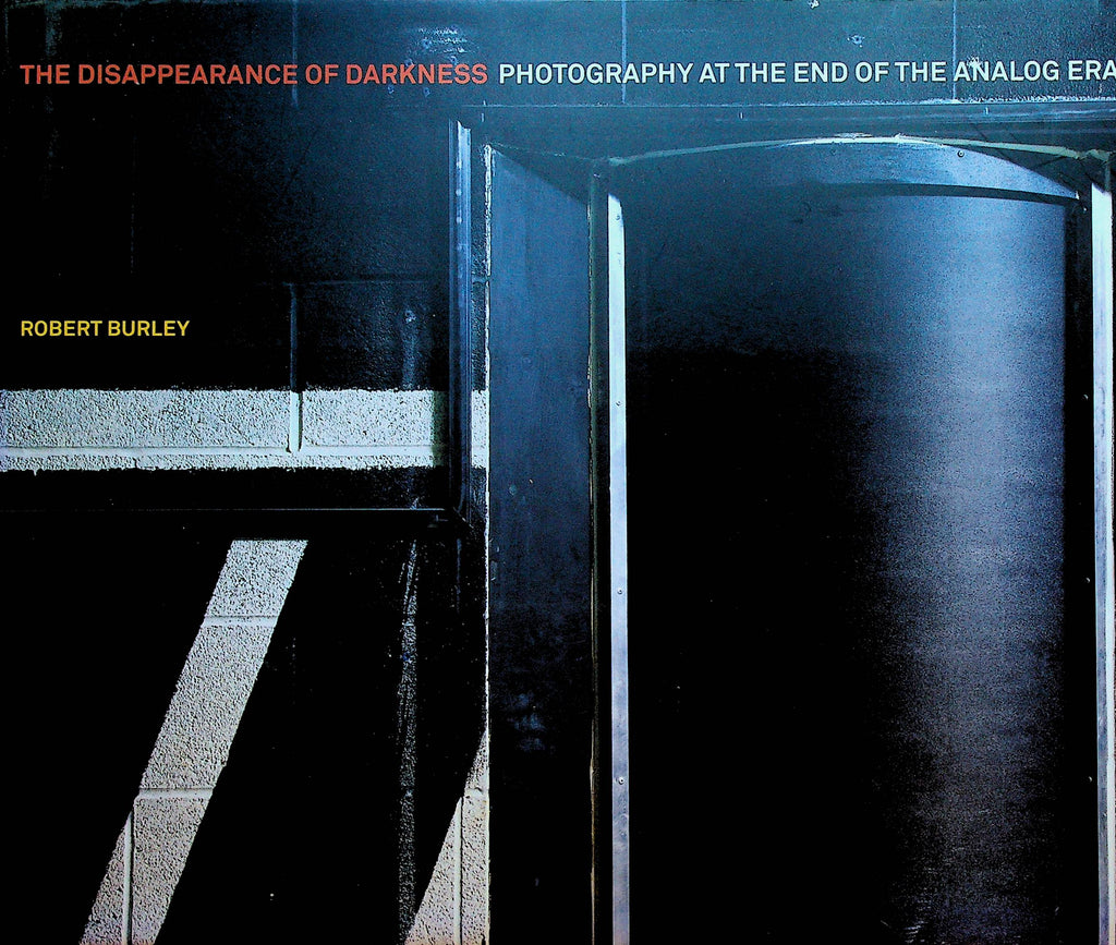 Photography at the End of the Analog Era The Disappearance of Darkness