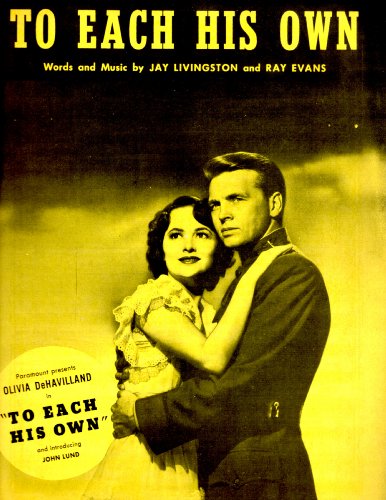 To Each His Own, Words and Music by Jay Livingston and Ray Evans