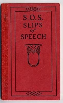S O S Slips of Speech and How to Avoid Them 1922 Funk & Wagnalls
