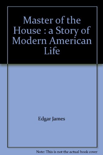 Master of the House : a Story of Modern American Life