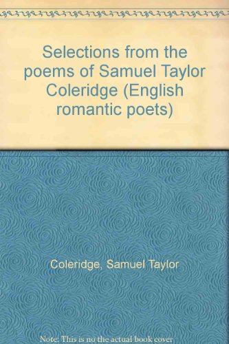 Selections from the poems of Samuel Taylor Coleridge (English romantic poets)