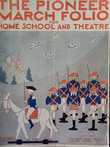 The Pioneer March Folio for Home, School and Theatre