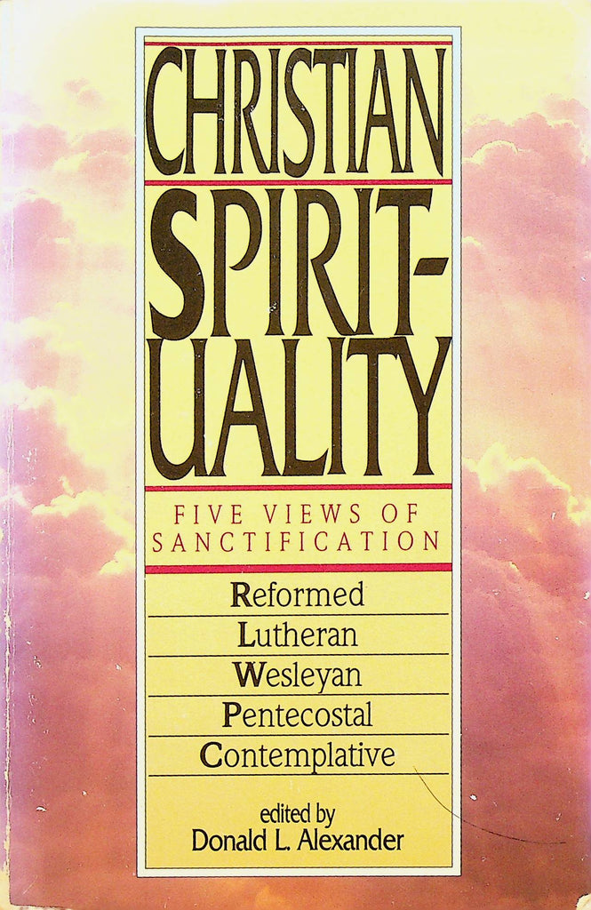 Christian Spirituality Five Views of Sanctification