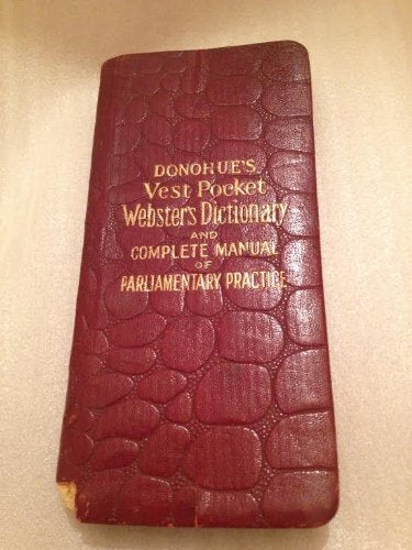 Donohue's Vest Pocket Webster's Dictionary and Complete Manual of Parliamentary Practice