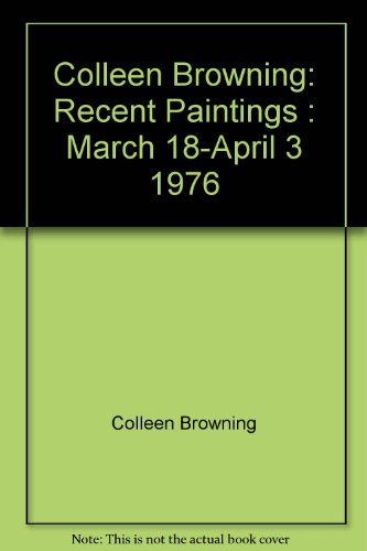 Colleen Browning: Recent paintings : March 18-April 3, 1976