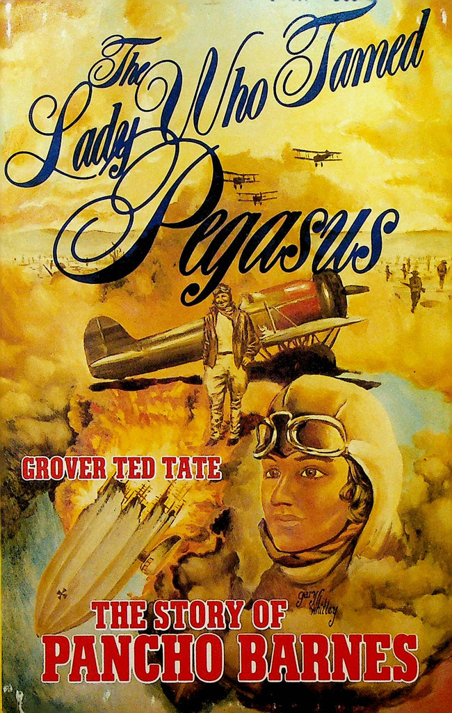 The Lady Who Tamed Pegasus Grover Ted Tate The Story of Pancho Barnes