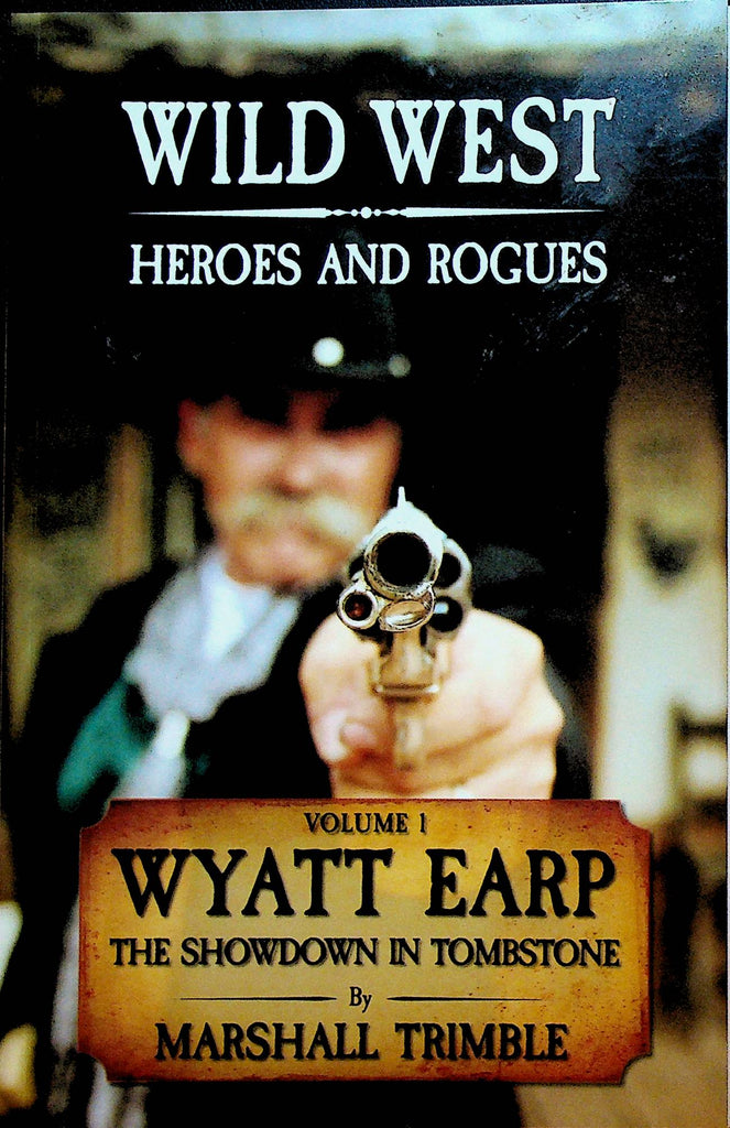 Wild West Heroes and Rogues Wyatt Earp