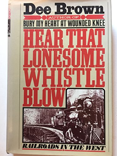 Hear That Lonesome Whistle Blow: Railroads in the West