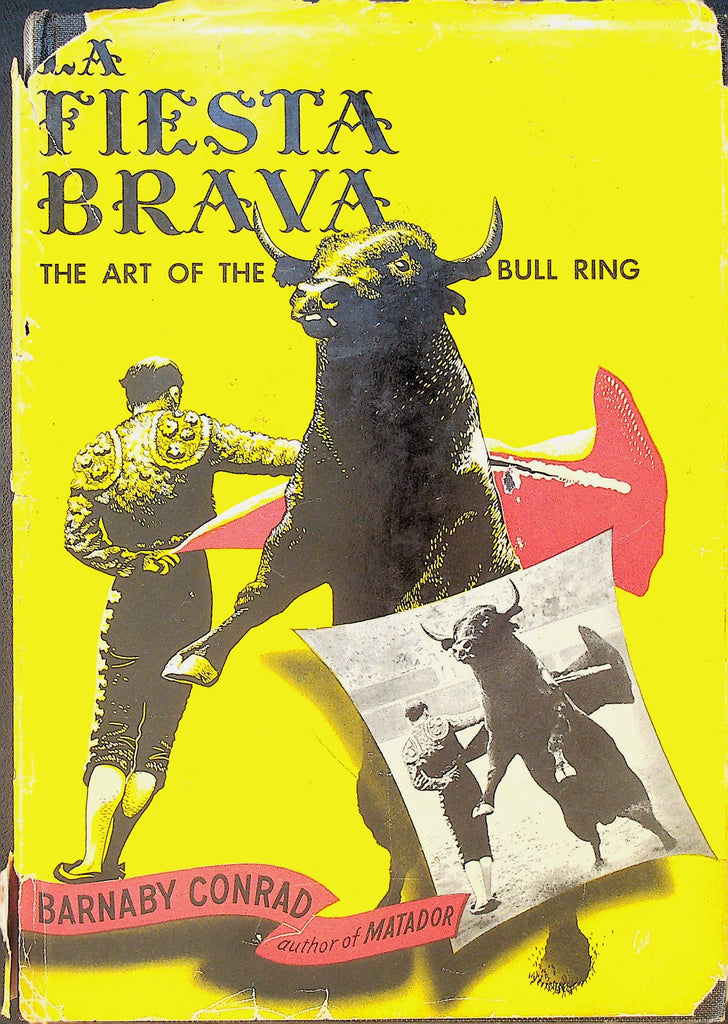 La Fiesta Brava The Art of the Bull Ring by Barnaby Conrad