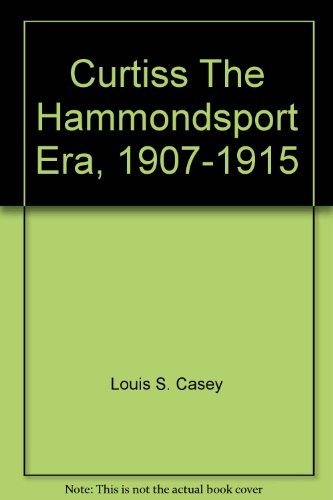 Curtiss The Hammondsport Era, 1907-1915