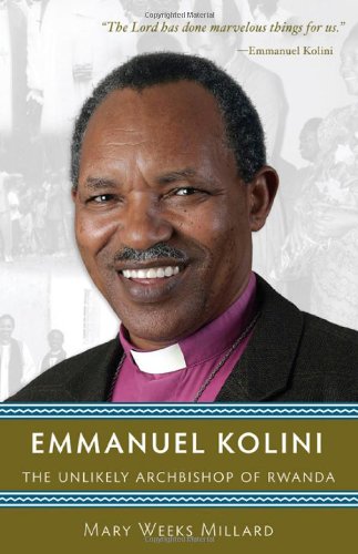 Emmanuel Kolini: The Unlikely Archbishop of Rwanda