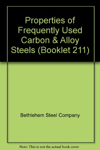 Properties of Frequently Used Carbon & Alloy Steels (Booklet 211)