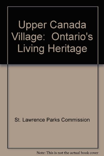 Upper Canada Village: "Ontario's Living Heritage"