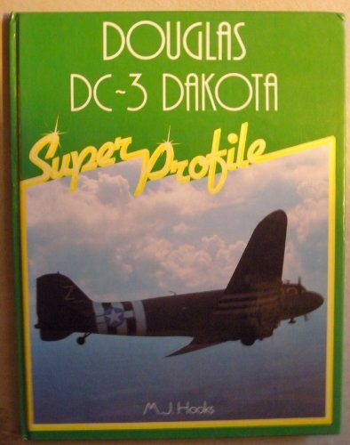 Douglas DC-3 Dakota (Super Profile) by Michael J. Hooks (1985-05-01)