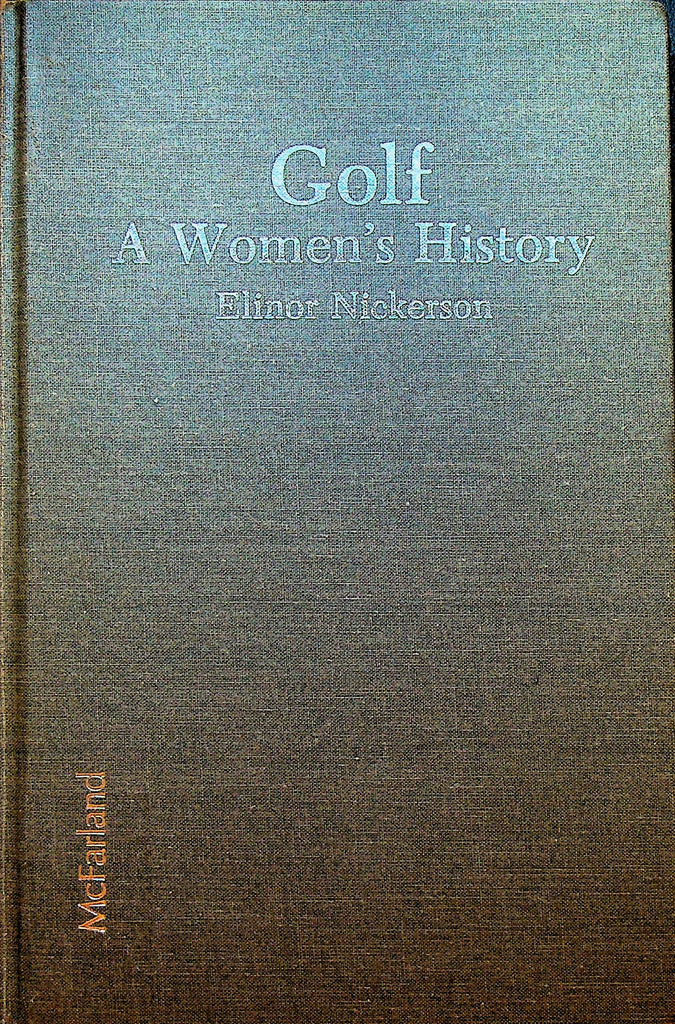 Golf a Women's History by Elinor Nickerson