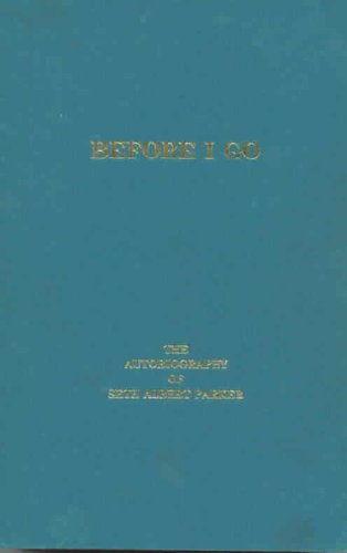 Before I Go: The Autobiography of Seth Albert Parker