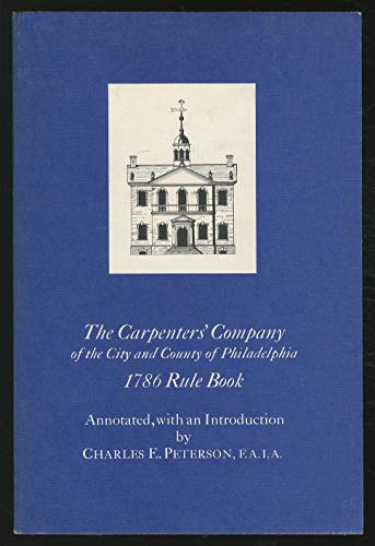 The Rules of Work of the Carpenters' Company of the City and County of Philadelphia, 1786, with the original copperplate illustrations