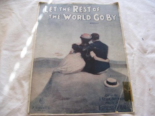 LET THE REST OF THE WORLD GO BY ERNEST BALL 1919 SHEET FOLDER 440 SHEET MUSIC