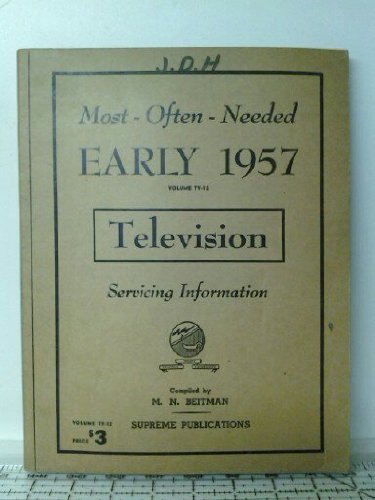 Most Often Needed Early 1957 Television Servicing Information (Volume TV-12)