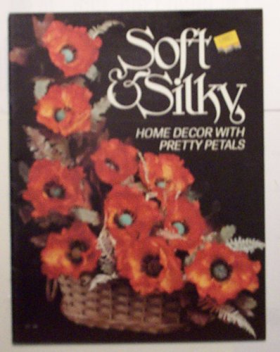 Soft & Silky-Home Decor With Pretty Petals Craft Book