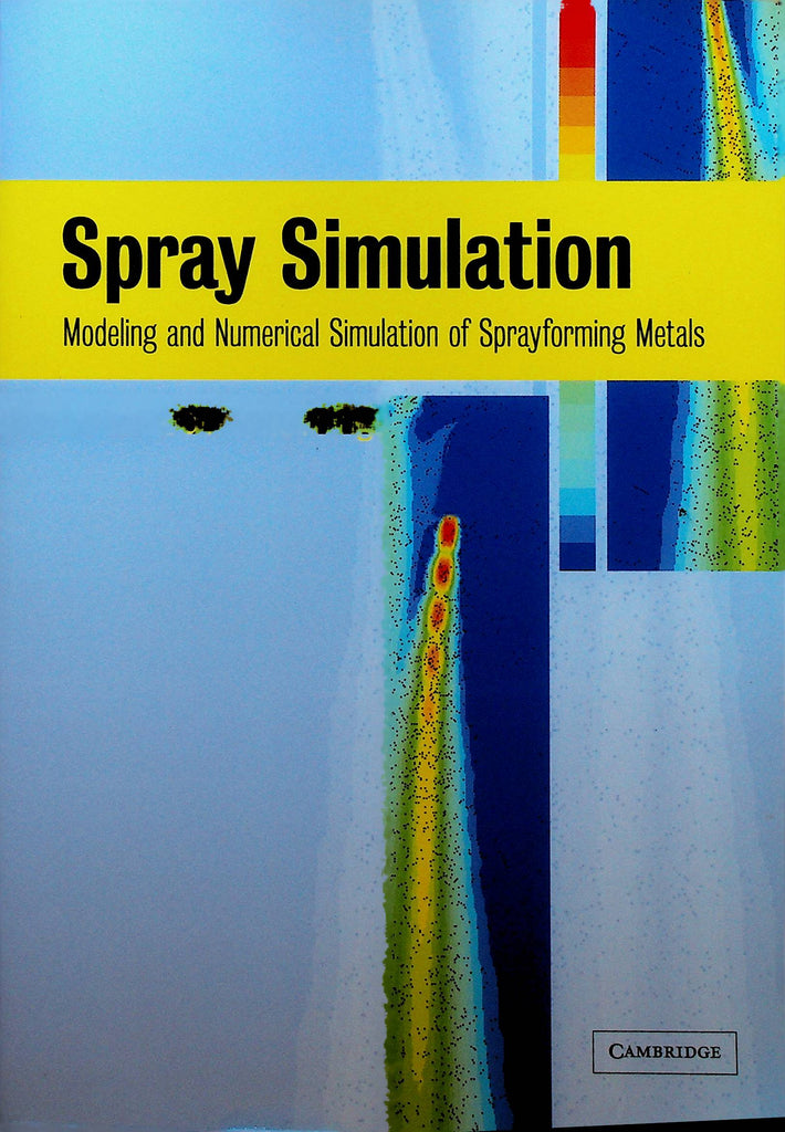 Spray Simulation Modeling & Numerical Simulation of Sprayforming Metals