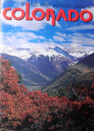 A Full Color Pictorial Guide to Colorado