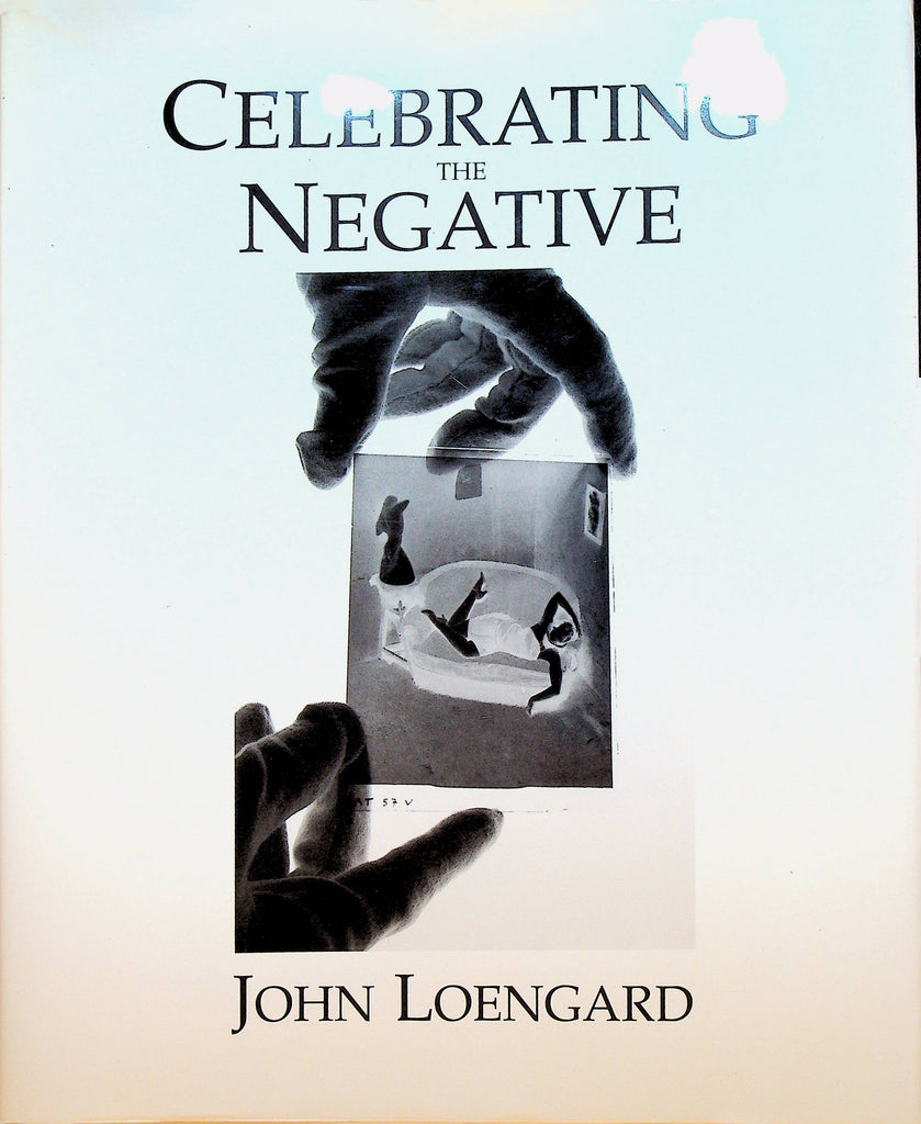 Celebrating the Negative by John Leongard HC DJ
