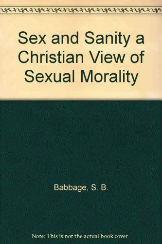 Sex and Sanity a Christian View of Sexual Morality