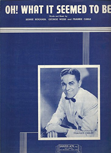 OH! WHAT IT SEEMED TO BE (Sheet Music with Frankie Carle cover)