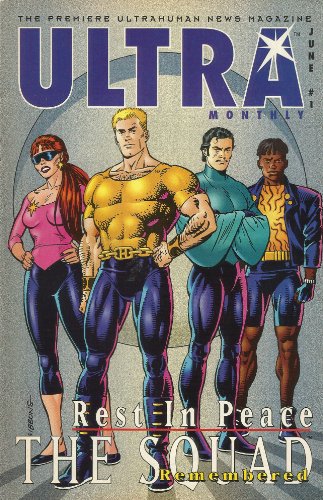Ultra Monthly: The Premiere Ultrahuman News Magazine, June #1 (Rest In Peace: The Squad, Remembered)