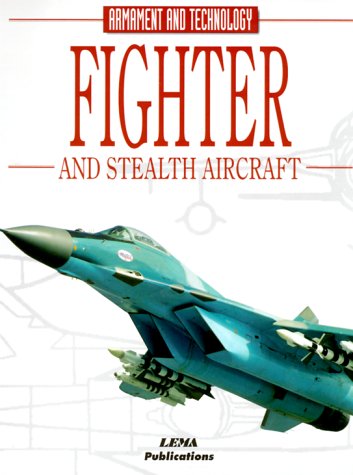 Fighters and Stealth Aircraft: Encyclopedia of Armament and Technology (Encyclopaedia of Armament & Technology)